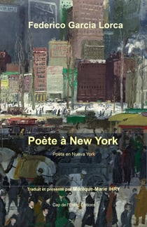 Poète à New York, Federico Garcia Lorca, Poeta en Nueva York, traduit par Monique-Marie Ihry