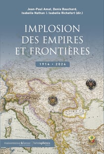 L'implosion des empires et des frontières. 1914-2024