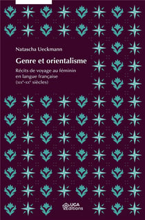 Genre et orientalisme - récits de voyage au féminin en langue française (xixe-xxe siècles)