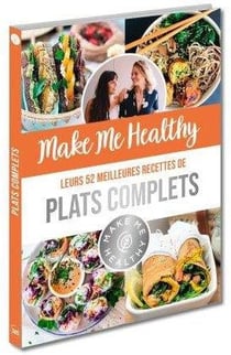 Make me healthy : leurs 52 meilleures recettes de plats complets
