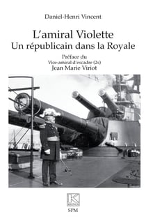 L'amiral Violette : Un républicain dans la Royale