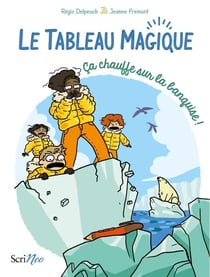 Le tableau magique Tome 2 : ça chauffe sur la banquise !