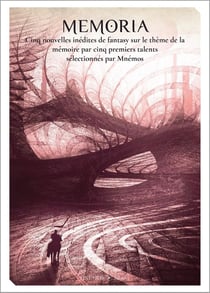 Memoria : Anthologie des nouveaux talents de la fantasy