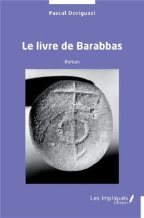 Le livre de Barabbas : Roman