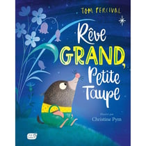 Rêve grand, Petite Taupe