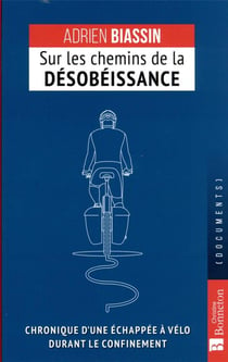 Sur les chemins de la désobéissance : chronique d'une échappée à vélo durant le confinement
