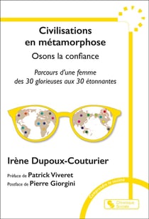 Civilisation en métamorphose : Osons la confiance - Parcours d'une femme des 30 glorieuses aux 30 étonnantes