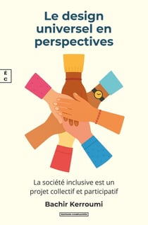 Le design universel en perspectives : La société inclusive est un projet collectif et participatif