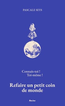 Connais-toi ! toi-même ! refaire un petit coin de monde