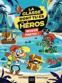 La classe dont tu es le héros Tome 9 : Mission pirates !