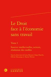 Le droit face à l'économie sans travail t.1 - sources intellectuelles, acteurs, résolution des conflits