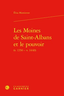 Les moines de Saint-Albans et le pouvoir (v. 1350 - v. 1440)