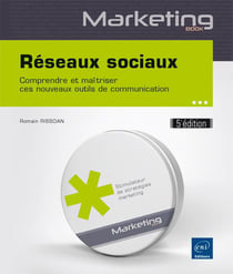 Réseaux sociaux - comprendre et maîtriser ces nouveaux outils de communication (5e édition)