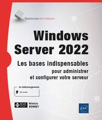 Windows server 2022 : les bases indispensables pour administrer et configurer votre serveur