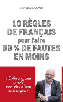 10 règles de francais pour 99 % de fautes en moins