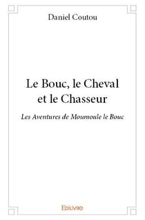 Le Bouc, le Cheval et le Chasseur : Les Aventures de Moumoule le Bouc