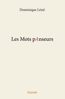 Les Mots pAnseurs : Petite philosophie de la pédagogie des lettres