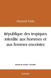Republique des tropiques interdite aux hommes et aux femmes enceintes