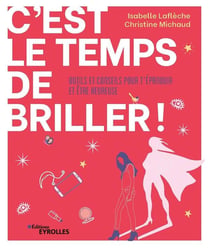 C'est le temps de briller ! outils et conseils pour t'épanouïr et être heureuse