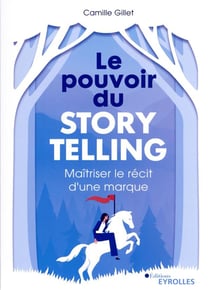 Le pouvoir du storytelling : maîtriser le récit d'une marque