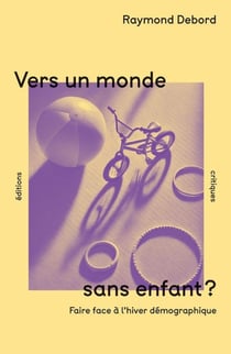 Vers un monde sans enfants ? Faire face à l'hiver démographique