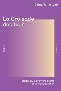 La Croisade des fous (NED 2025) : Yougoslavie, première guerre de la mondialisation