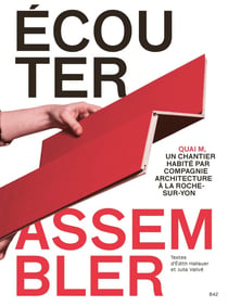 Ecouter, assembler : quai m, un chantier habité par compagnie architecture à la Roche-Sur-Yon