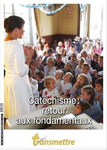 Revue Transmettre n.241-242 : Catéchisme : retour aux fondamentaux