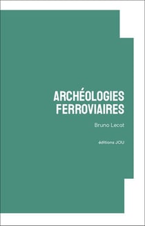 Archéologies ferroviaires