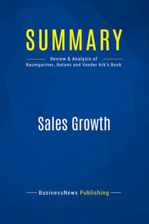 Summary: Sales Growth : Review and Analysis of Baumgartner, Hatami and Vander Ark's Book