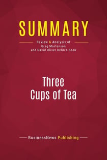 Summary: Three Cups of Tea : Review and Analysis of Greg Mortenson and David Oliver Relin's Book