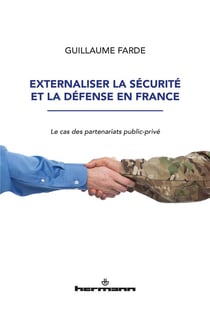 Externaliser la sécurité et la défense en France - le cas des partenariats public-privé