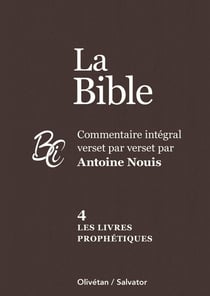La Bible Tome 4 : Les livres prophétiques - Commentaire intégral verset par verset