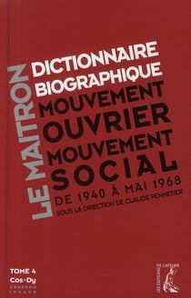 Dictionnaire biographique - mouvement ouvrier, mouvement social de 1940 à mai 1968 t.4