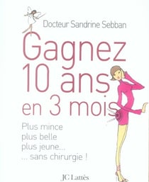 Gagnez 10 ans en 3 mois - plus mince, plus belle, plus jeune...sans chirurgie !