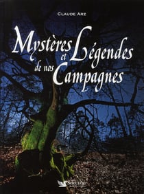 Mysteres et légendes de nos campagnes