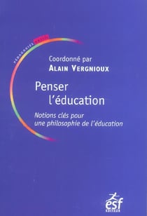 Penser l'education : notions cles en philosophie de l'education