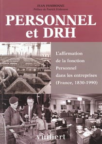 Personnel et drh - l'affirmation de la fonction personnel dans les entreprises (france 1830-1990)