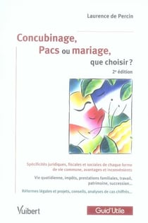 Concubinage, pacs ou mariage, que choisir ? (2e édition)