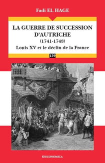 La guerre de succession d'Autriche (1741-1748) : Le déclin de la puissance française