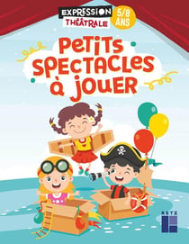 Petits spectacles à jouer : 5/8 ans