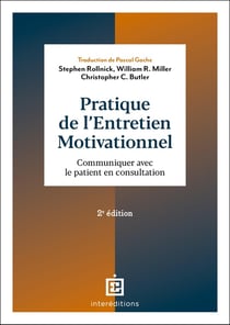 Pratique de l'entretien motivationnel : Communiquer avec le patient en consultation (2e édition)