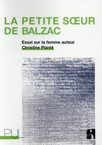 La petite soeur de Balzac : essai sur la femme auteur