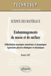 SCIENCE DES MATÉRIAUX - Endommagements de masse et de surface - Sollicitations massiques monotones et dynamiques. Agressions physico-chimiques et mécaniques (Niveau C)