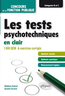 Les tests psychotechniques en clair - concours de la fonction publique - catégories B et C - 1000 QCM et exercices