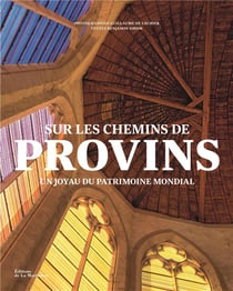 Sur les chemins de Provins : un  joyau du patrimoine mondial