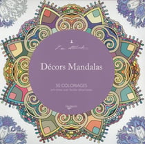 Décors mandalas - 50 coloriages anti-stress avec feuilles détachables