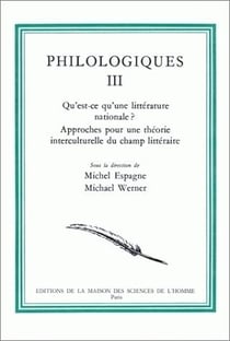 Philologiques : Tome III : Qu'est-ce qu'une littérature nationale ? Approches pour une théorie interculturelle du champ littéraire
