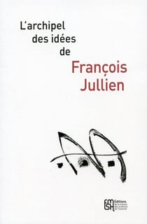 L' Archipel des idées de François Jullien