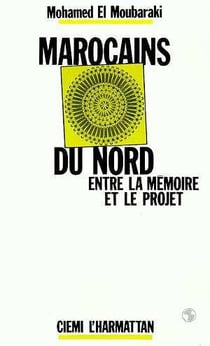 Marocains du nord - entre la memoire et le projet